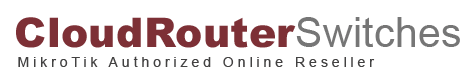 CloudRouterSwitches.com - MicroTik Authorized Partner